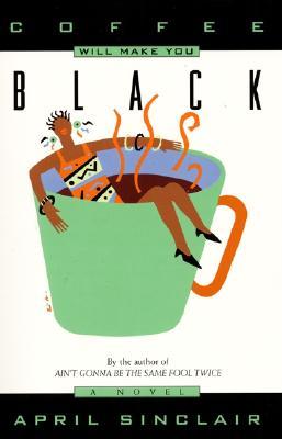 Coffee Will Make You Black (2007) by April Sinclair