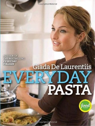 Everyday Pasta (2007) by Giada De Laurentiis