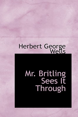Mr. Britling Sees it Through (2007) by H.G. Wells