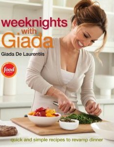 Weeknights with Giada: Quick and Simple Recipes to Revamp Dinner (2012) by Giada De Laurentiis